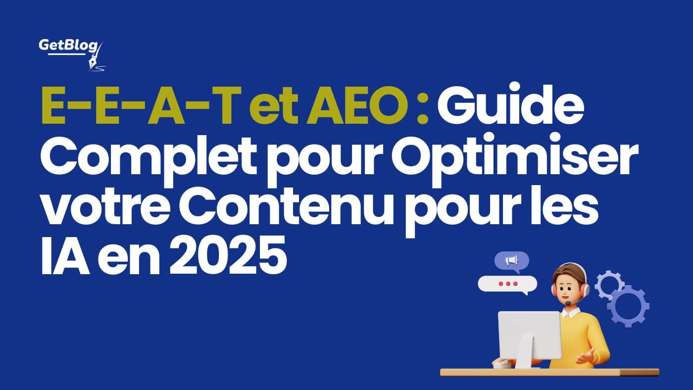 E-E-A-T et AEO : Guide Complet pour Optimiser votre Contenu pour les IA en 2025