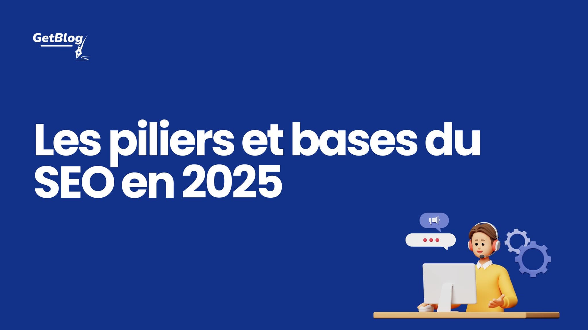 Les piliers et bases du SEO en 2025